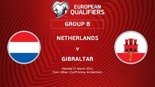UEFA Euro 2024 Qualifiers - Group B Matchday 2: Netherlands v Gibraltar