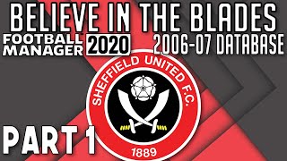 #FM20 Believe in the Blades: Sheffield United 2006-07 | Part 1 | Football Manager 2020