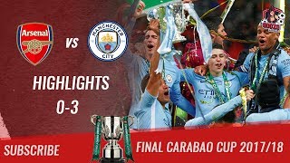🏆 2017/18 - Final Carabao Cup 🏆 Arsenal FC vs Manchester City 0-3 All Highlights & Goals HD