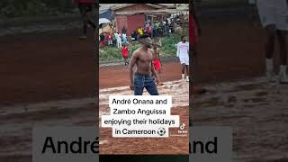 André Onana and Zambo Anguissa enjoying their holidays in Cameroon ⚽️